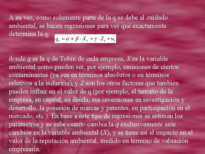 A su vez, como solamente parte de la q se debe al cuidado ambiental,