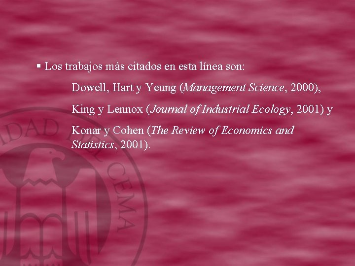 § Los trabajos más citados en esta línea son: Dowell, Hart y Yeung (Management
