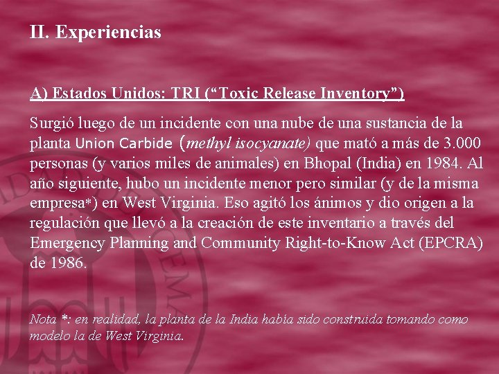 II. Experiencias A) Estados Unidos: TRI (“Toxic Release Inventory”) Surgió luego de un incidente