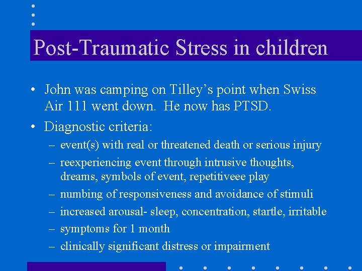 Post-Traumatic Stress in children • John was camping on Tilley’s point when Swiss Air
