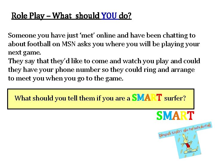 Role Play – What should YOU do? Someone you have just ‘met’ online and
