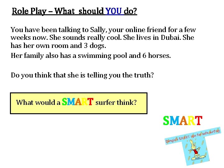 Role Play – What should YOU do? You have been talking to Sally, your