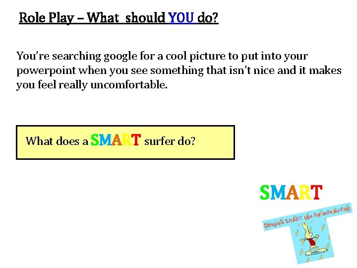 Role Play – What should YOU do? You’re searching google for a cool picture