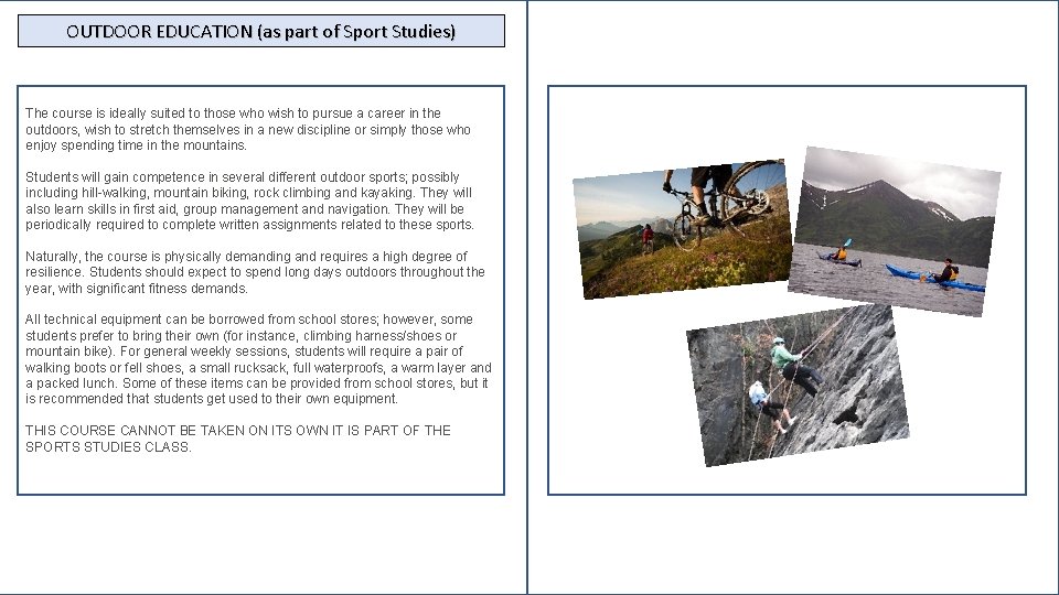 OUTDOOR EDUCATION (as part of Sport Studies) The course is ideally suited to those