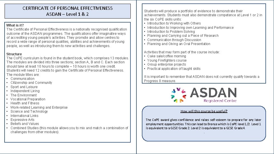 CERTIFICATE OF PERSONAL EFFECTIVENESS ASDAN – Level 1 & 2 What is it? The