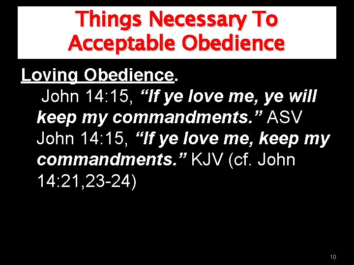 Things Necessary To Acceptable Obedience Loving Obedience. John 14: 15, “If ye love me,