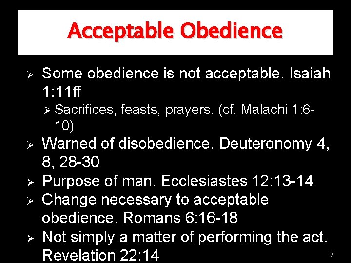 Acceptable Obedience Ø Some obedience is not acceptable. Isaiah 1: 11 ff Ø Sacrifices,