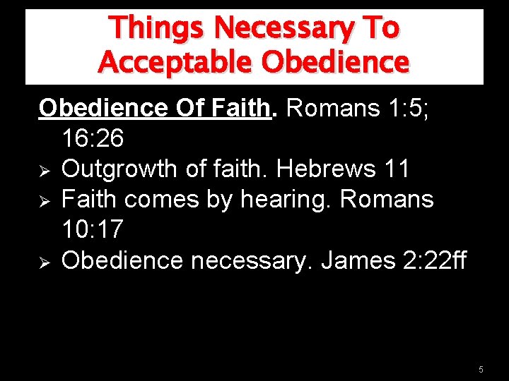 Things Necessary To Acceptable Obedience Of Faith. Romans 1: 5; 16: 26 Ø Outgrowth