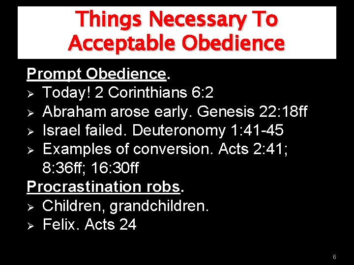 Things Necessary To Acceptable Obedience Prompt Obedience. Ø Today! 2 Corinthians 6: 2 Ø