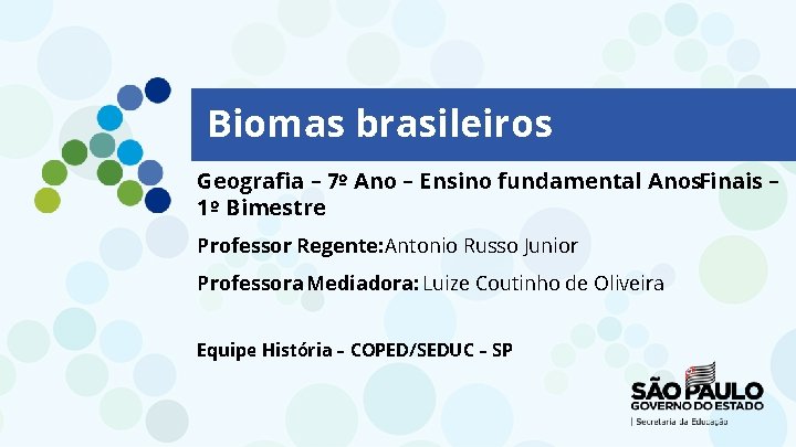 Biomas brasileiros Geografia – 7º Ano – Ensino fundamental Anos. Finais – 1º Bimestre