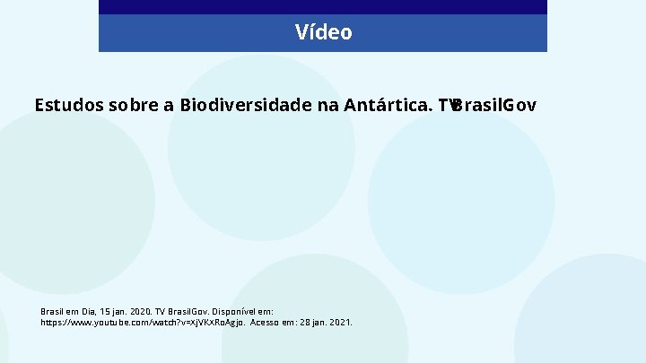 Vídeo Estudos sobre a Biodiversidade na Antártica. TVBrasil. Gov Brasil em Dia, 15 jan.