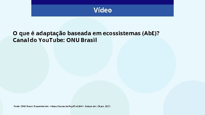 Vídeo O que é adaptação baseada em ecossistemas (Ab. E)? Canal do You. Tube: