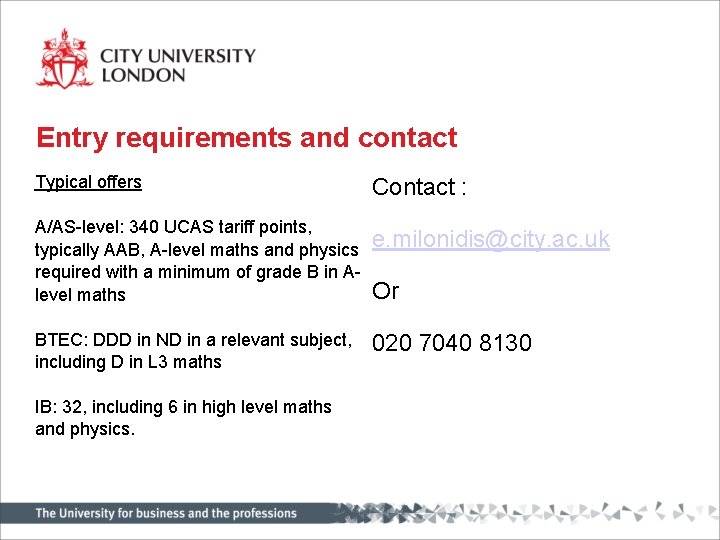 Entry requirements and contact Typical offers Contact : A/AS-level: 340 UCAS tariff points, typically