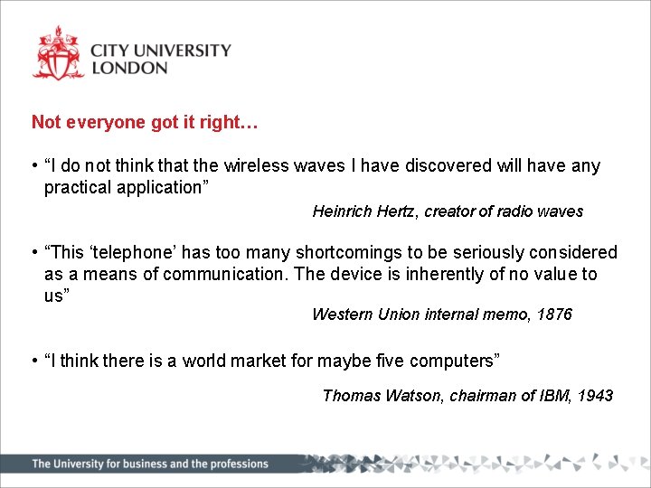 Not everyone got it right… • “I do not think that the wireless waves