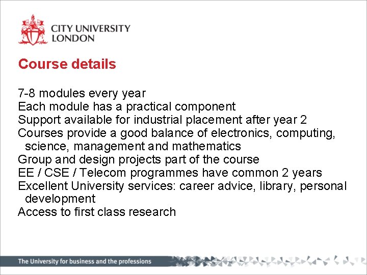 Course details 7 -8 modules every year Each module has a practical component Support