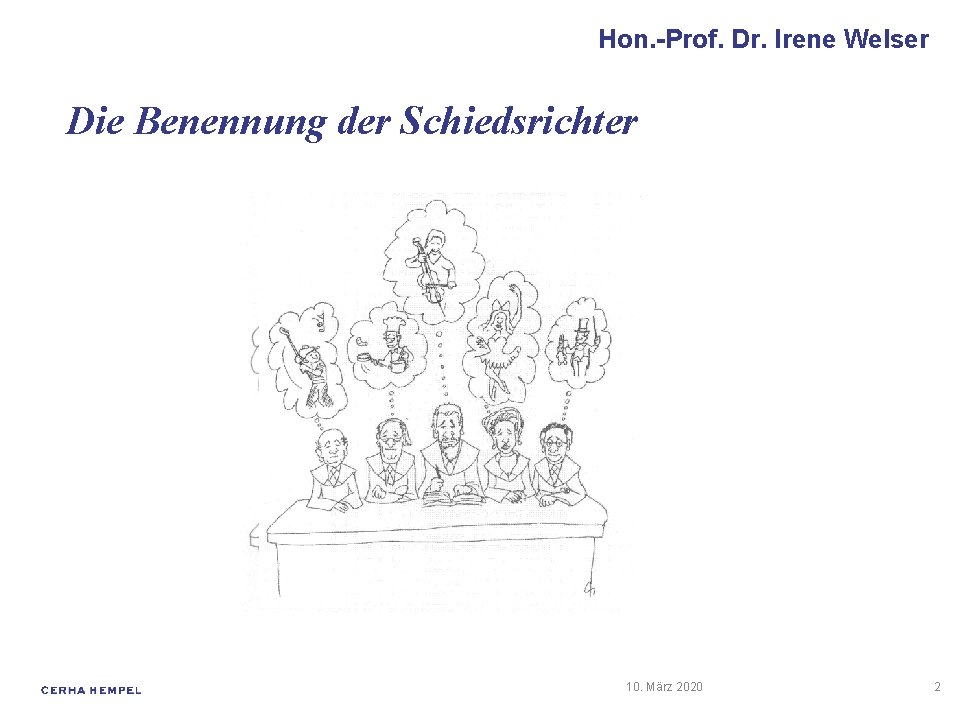 Hon. -Prof. Dr. Irene Welser Die Benennung der Schiedsrichter 10. März 2020 2 