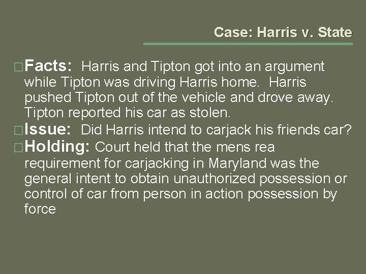 Case: Harris v. State �Facts: Harris and Tipton got into an argument while Tipton