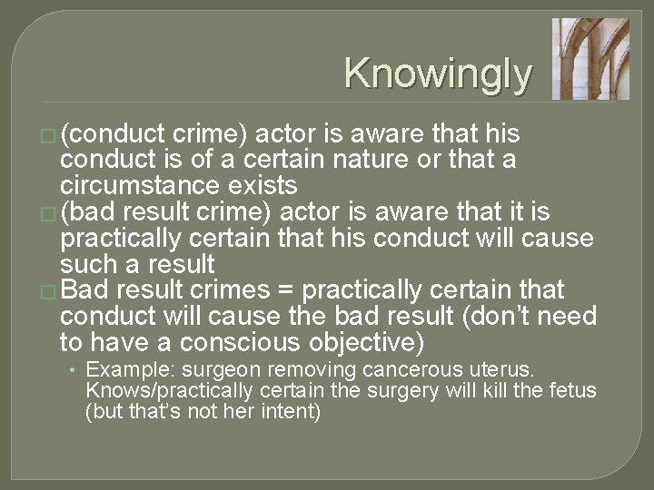 Knowingly � (conduct crime) actor is aware that his conduct is of a certain