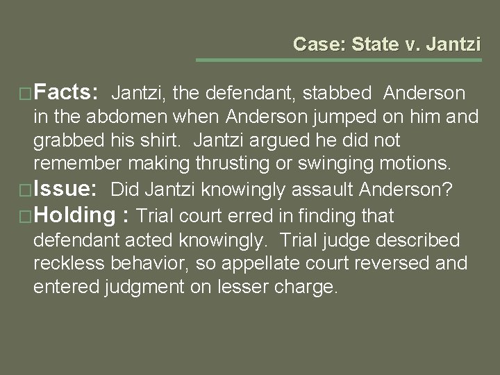Case: State v. Jantzi �Facts: Jantzi, the defendant, stabbed Anderson in the abdomen when