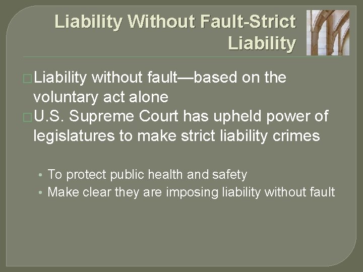 Liability Without Fault-Strict Liability �Liability without fault—based on the voluntary act alone �U. S.
