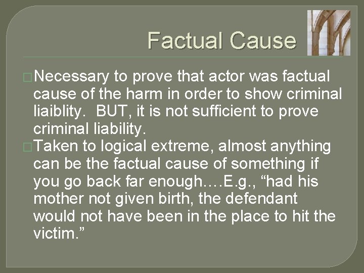 Factual Cause �Necessary to prove that actor was factual cause of the harm in