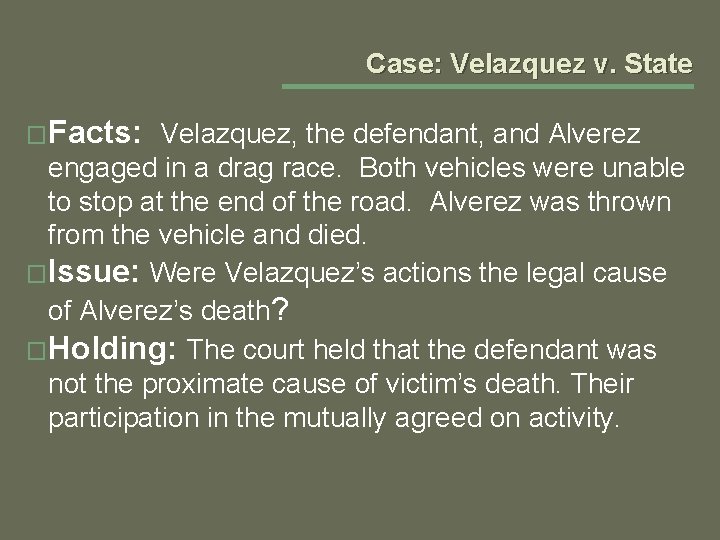 Case: Velazquez v. State �Facts: Velazquez, the defendant, and Alverez engaged in a drag