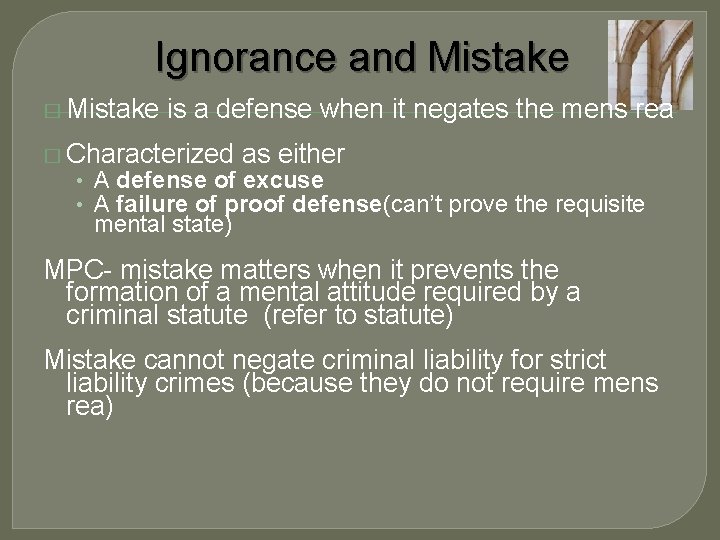 Ignorance and Mistake � Mistake is a defense when it negates the mens rea