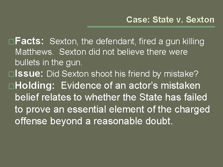 Case: State v. Sexton �Facts: Sexton, the defendant, fired a gun killing Matthews. Sexton