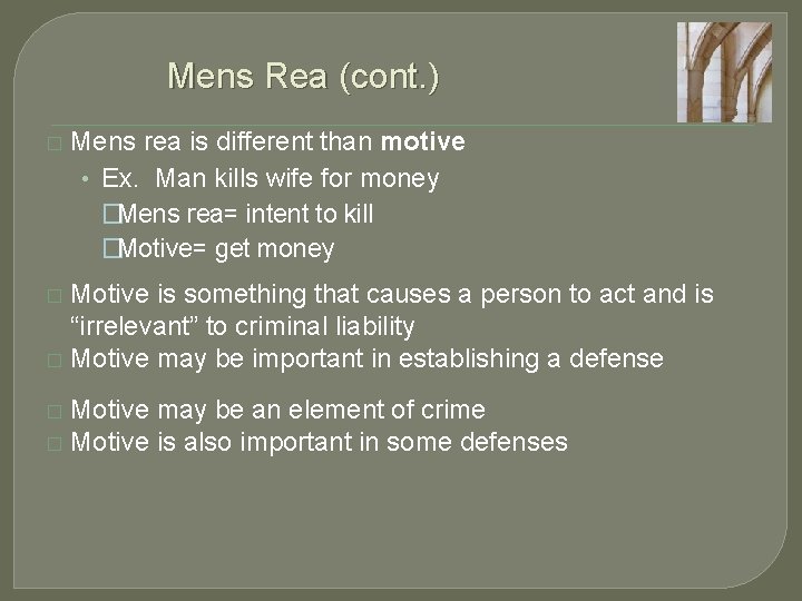 Mens Rea (cont. ) � Mens rea is different than motive • Ex. Man