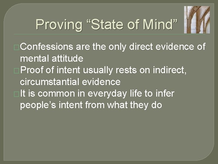 Proving “State of Mind” �Confessions are the only direct evidence of mental attitude �Proof