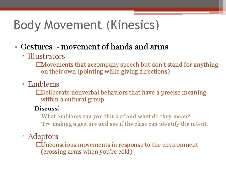 Body Movement (Kinesics) • Gestures - movement of hands and arms ▫ Illustrators �Movements