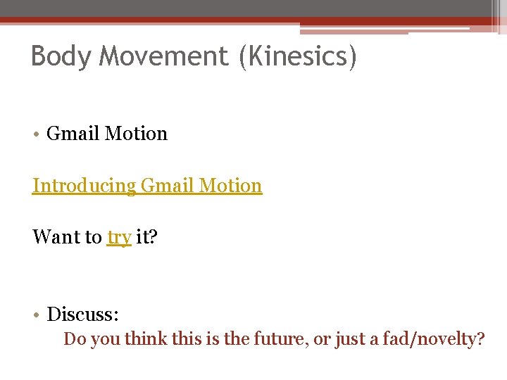 Body Movement (Kinesics) • Gmail Motion Introducing Gmail Motion Want to try it? •