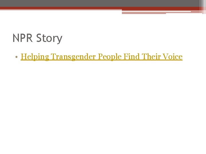 NPR Story • Helping Transgender People Find Their Voice 