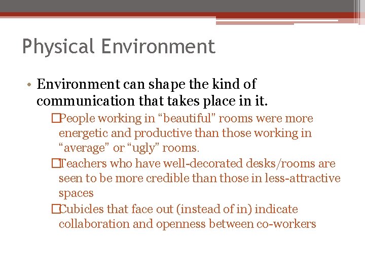 Physical Environment • Environment can shape the kind of communication that takes place in