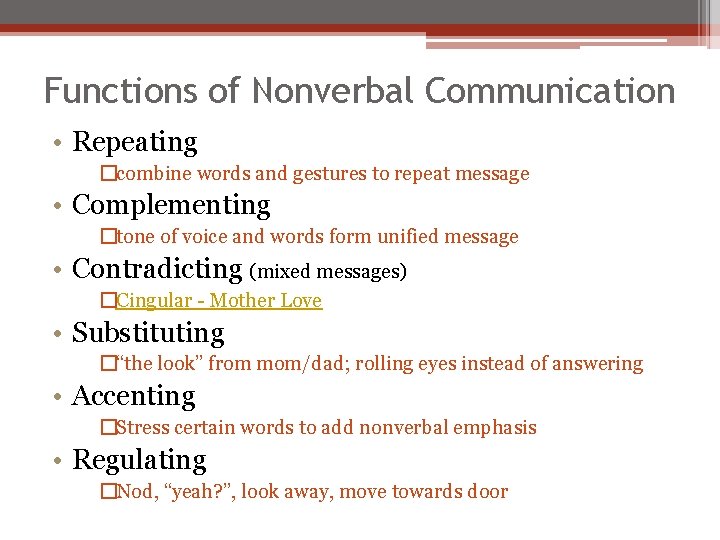 Functions of Nonverbal Communication • Repeating �combine words and gestures to repeat message •