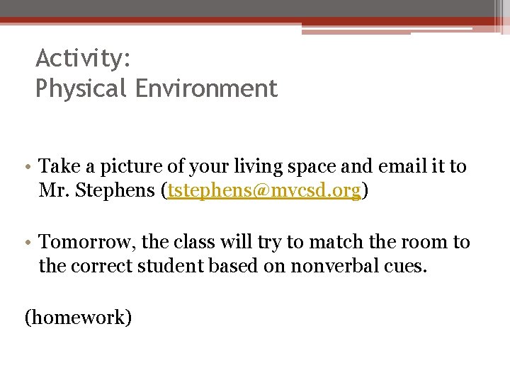 Activity: Physical Environment • Take a picture of your living space and email it