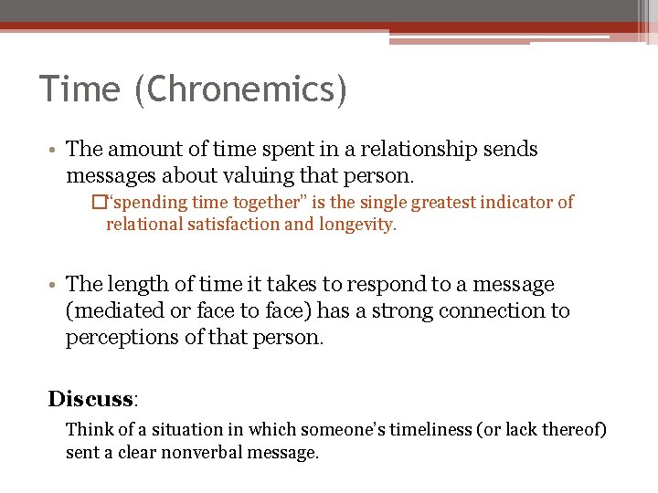 Time (Chronemics) • The amount of time spent in a relationship sends messages about