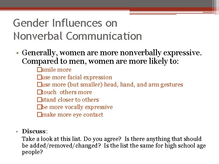 Gender Influences on Nonverbal Communication • Generally, women are more nonverbally expressive. Compared to