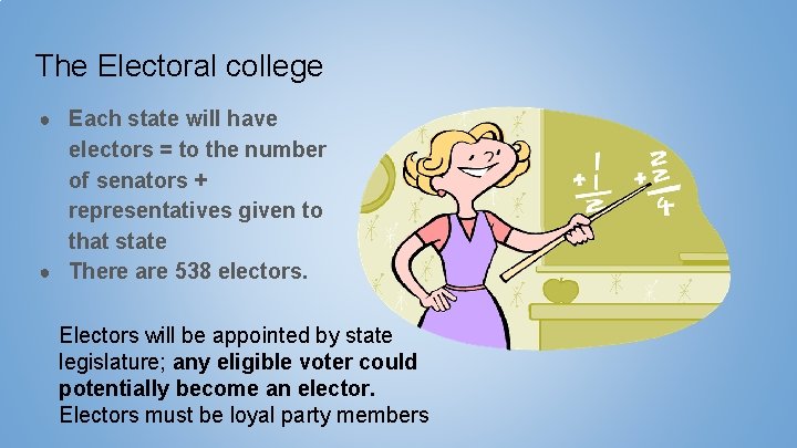 The Electoral college ● Each state will have electors = to the number of