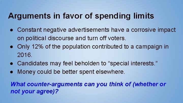 Arguments in favor of spending limits ● Constant negative advertisements have a corrosive impact