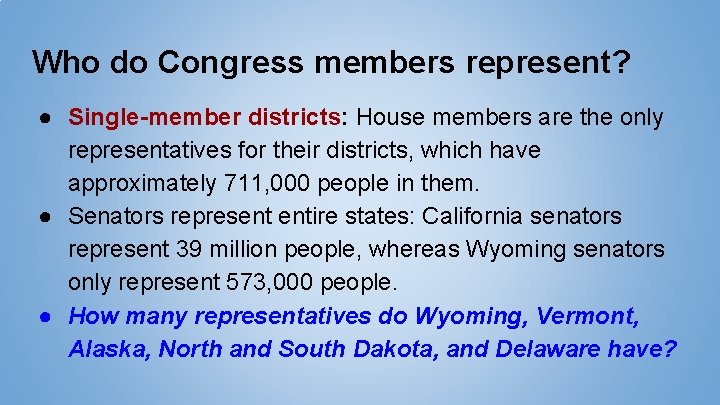 Who do Congress members represent? ● Single-member districts: House members are the only representatives