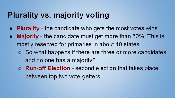Plurality vs. majority voting ● Plurality - the candidate who gets the most votes