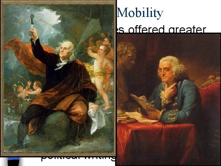 Social Mobility ■ Northern colonies offered greater social mobility than the South: –Social status