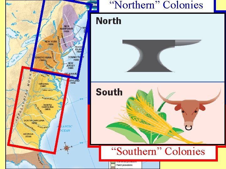 “Northern” Colonies “Southern” Colonies 