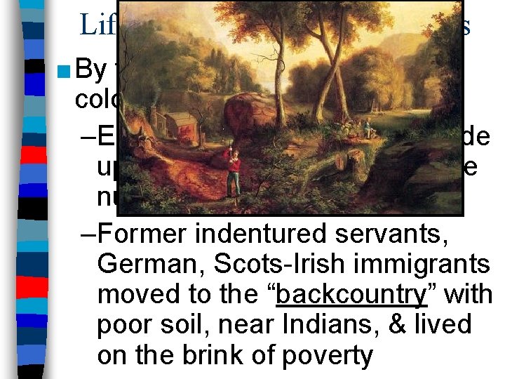Life in the “Southern” Colonies ■ By the 1700 s, the Southern colonies became