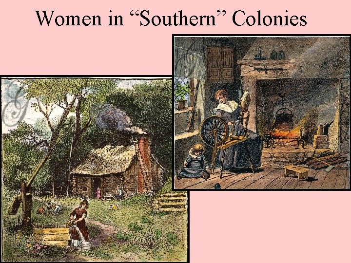 Women in “Southern” Colonies 