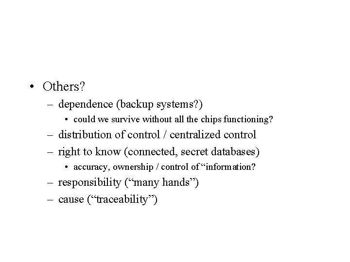  • Others? – dependence (backup systems? ) • could we survive without all