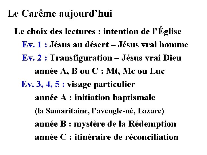 Le Carême aujourd’hui Le choix des lectures : intention de l’Église Ev. 1 :