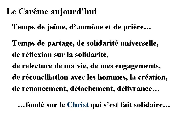 Le Carême aujourd’hui Temps de jeûne, d’aumône et de prière… Temps de partage, de