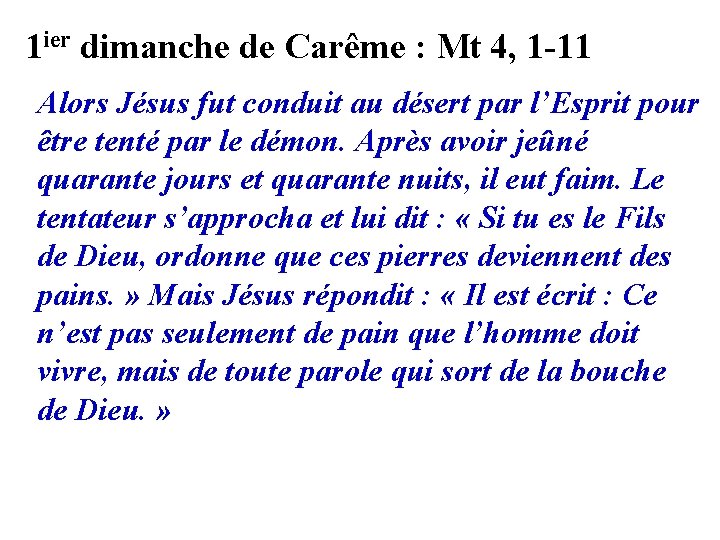 1 ier dimanche de Carême : Mt 4, 1 -11 Alors Jésus fut conduit